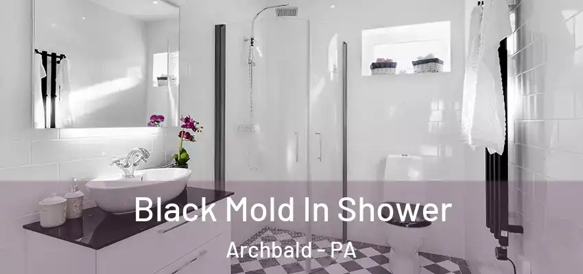  Black Mold In Shower Archbald - PA