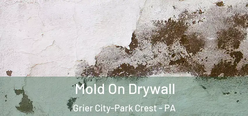 Mold On Drywall Grier City-Park Crest - PA